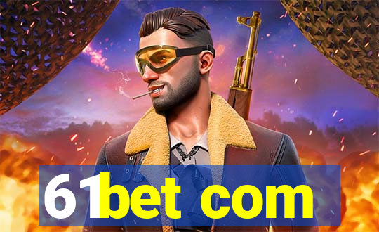 61bet com